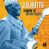 J.B. Hutto Stompin' at Mother Blues