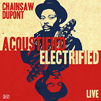 Acoustified Electrified, Chainsaw Dupont