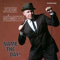 John Nemeth CD, Name The Day