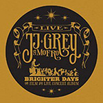 JJ Grey DVD, Brighter Days